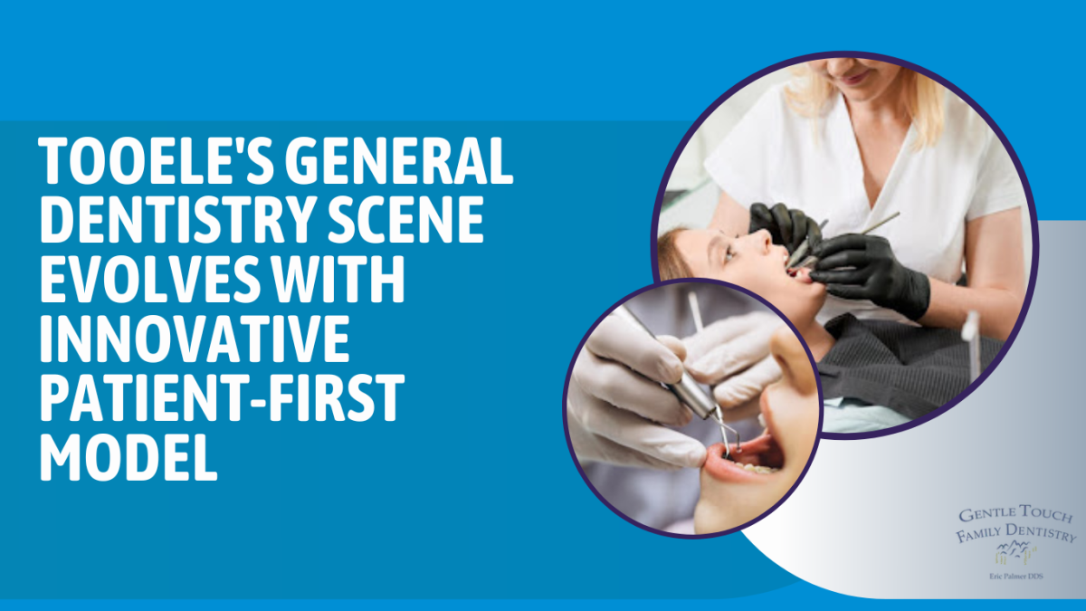 Tooele's General Dentistry Scene Evolves with Innovative Patient-First Model