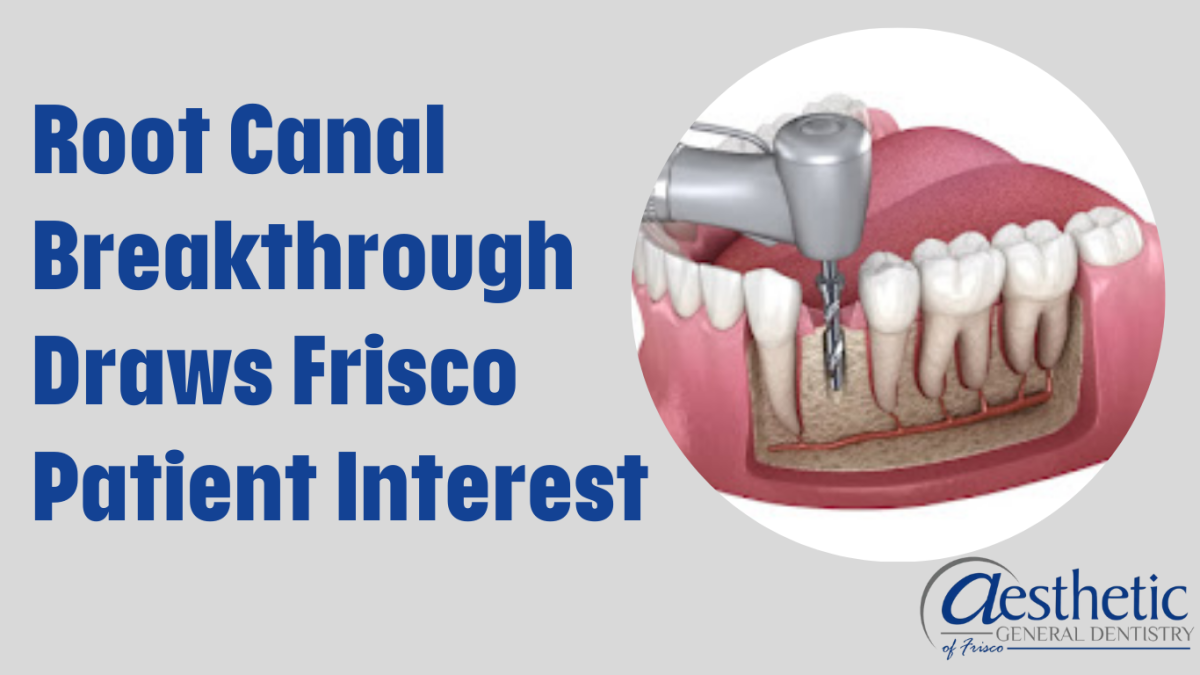 Root Canal Breakthrough Draws Frisco Patient Interest
